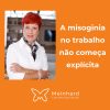 Misoginia no trabalho: quando o viés deixa de ser sutil